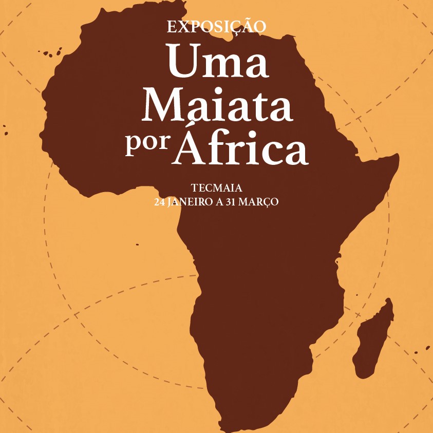 "Uma maiata por África" em exposição no TECMAIA